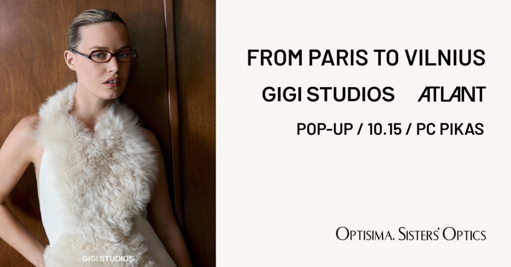 „From Paris to Vilnius“ POP-UP spalio 15 d. PC PIKAS. GIGI STUDIOS ir ATLANT EYEWEAR akinių kolekcijos iš SILMO Paris – vienai dienai Vilniuje.