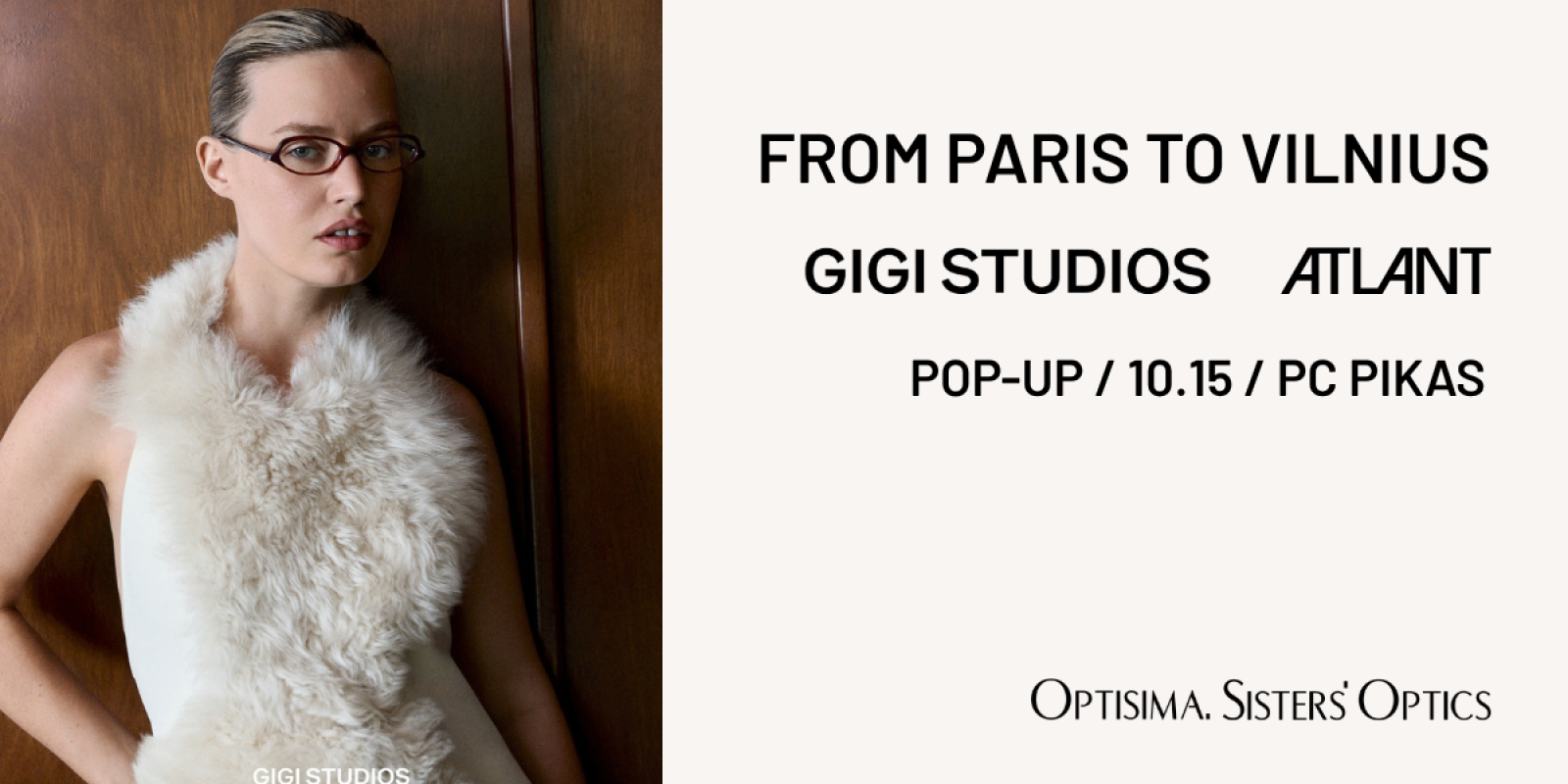 „From Paris to Vilnius“ POP-UP spalio 15 d. PC PIKAS. GIGI STUDIOS ir ATLANT EYEWEAR akinių kolekcijos iš SILMO Paris – vienai dienai Vilniuje.